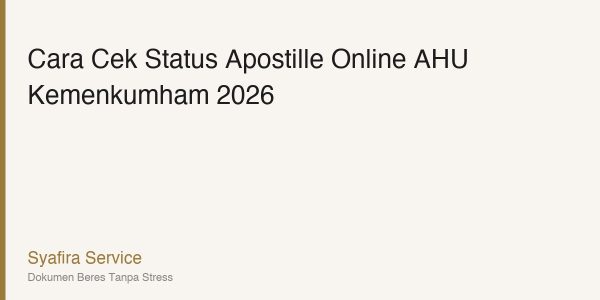 Cara Cek Status Apostille Online di AHU Kemenkumham: Panduan Lengkap 2026